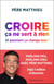 Croire ça ne sert à rien, et pourtant ca change tout !