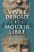 Vivre debout et mourir libre