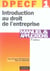 Dpecf 1 - introduction au droit de l'entreprise - manuel et applications