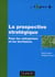 La prospective stratégique - pour les entreprises et les territoires