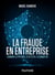 La fraude en entreprise - Nouvelle édition