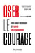 Oser le courage