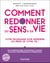 Comment redonner du sens à sa vie : Votre programme pour reprendre les rênes de votre vie !