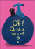 oh ! qu'est-ce que c'est ?