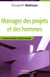 Manager des projets et des hommes - le facteur humain, clé de la réussite