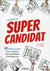 Le guide du super candidat - 33 fiches outils pour réussir ses entretiens d'embauche