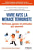 Vivre avec la menace terroriste - réflexes, gestes et attitudes qui sauvent