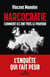 Narcocratie : Comment ils ont pris le pouvoir
