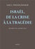 Israël, de la crise à la tragédie