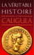 La véritable histoire de : Caligula