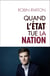 Quand l'Etat tue la nation