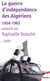 La guerre d'indépendance des Algériens - 1954-1962
