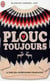Plouc toujours