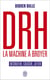 DRH, la machine à broyer - recruter, casser, jeter