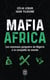 Mafia Africa : Les nouveaux gangsters du Nigeria à la conquête du monde