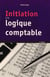 Initiation à la logique comptable (9e édition)