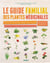 Le guide familial des plantes médicinales