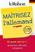 3 en 1 : Maîtrisez l'allemand : Un guide tout en 1 : grammaire, difficultés, conjugaison