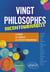 Vingt philosophes incontournables : la pensée, les concepts, les extraits fondamentaux.
