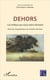 Dehors - ces milieux qui nous trans-forment - récits éco-biographiques nés d'ateliers d'écriture