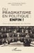 Du pragmatisme en politique : enfin ! pour des politiques du résultat