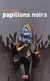 Papillons noirs