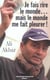 Je fais rire le monde mais le monde me fait pleurer