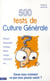 500 tests de culture générale