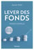 Lever des fonds : mode d'emploi