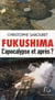 Fukushima, l'apocalypse et après ?