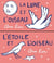 La lune et l'oiseau / L'étoile et l'oiseau