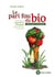 Le pari fou du bio - combats de l'agriculture biologique des années 60 à nos jours - témoignage d'un pionnier