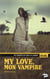 My love - mon vampire