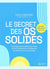 Le secret des os solides : Un programme complet pour lutter contre l'ostéoporose, l'ostéopénie et renforcer vos os à tout âge