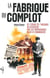 La fabrique du complot