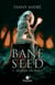 Bane Seed Tome 1 - guerre ou paix ?