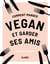 Comment manger vegan et garder ses amis
