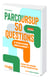 Parcoursup 50 questions : À vous poser absolument ! Avant de choisir votre orientation