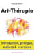 Art-thérapie : introduction, pratique, ateliers et exercices