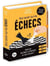 Tout savoir sur les échecs : Maîtrisez tactiques & stratégies en vous amusant !