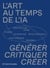 L'art au temps de l'IA : Générer, critiquer, créer