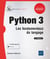 Python 3 - les fondamentaux du langage (3e édition)