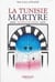 La Tunisie martyre : ses revendications