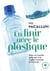 En finir avec le plastique - pour un monde plus sain à la maison comme à l'horizon