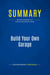 Summary: Build Your Own Garage : Review and Analysis of Schmitt and Brown's Book