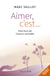 Aimer c´est... petit livre de l'amour véritable