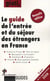 Guide de l'entrée et du séjour des étrangers en france