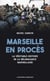 Marseille en procès - la véritable histoire de la délinquance marseillaise