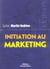 Initiation au marketing : Les concepts-clés