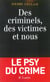 Des criminels, des victimes et nous